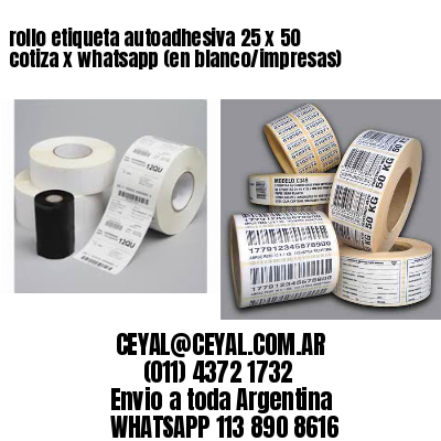 rollo etiqueta autoadhesiva 25 x 50 cotiza x whatsapp (en blanco/impresas)