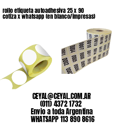 rollo etiqueta autoadhesiva 25 x 90 cotiza x whatsapp (en blanco/impresas)