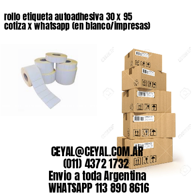 rollo etiqueta autoadhesiva 30 x 95 cotiza x whatsapp (en blanco/impresas)