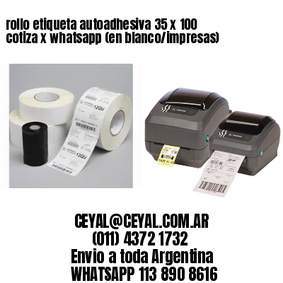 rollo etiqueta autoadhesiva 35 x 100 cotiza x whatsapp (en blanco/impresas)