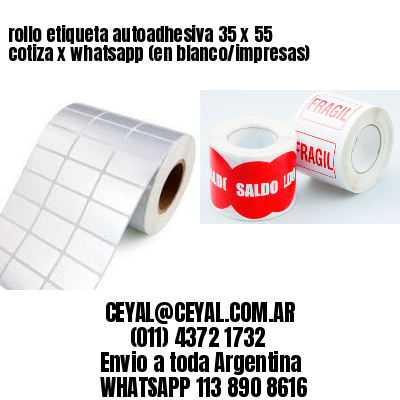 rollo etiqueta autoadhesiva 35 x 55 cotiza x whatsapp (en blanco/impresas)