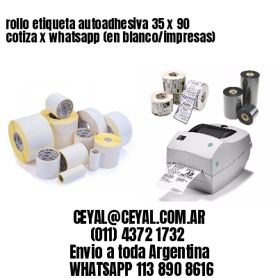 rollo etiqueta autoadhesiva 35 x 90 cotiza x whatsapp (en blanco/impresas)