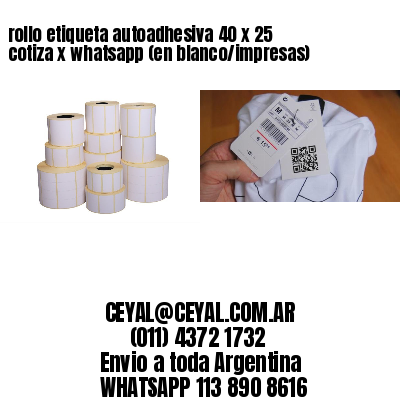 rollo etiqueta autoadhesiva 40 x 25 cotiza x whatsapp (en blanco/impresas)