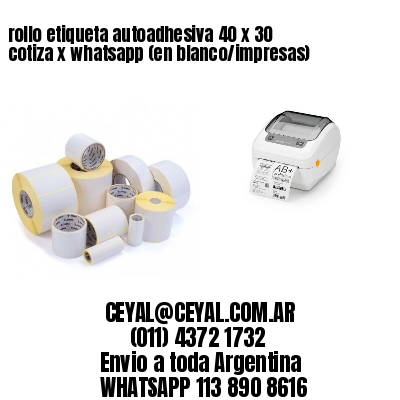 rollo etiqueta autoadhesiva 40 x 30 cotiza x whatsapp (en blanco/impresas)