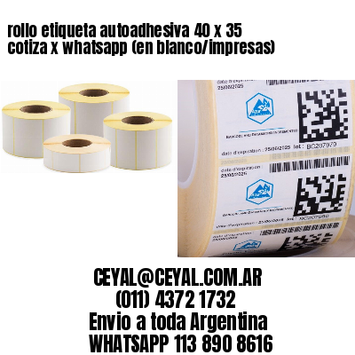 rollo etiqueta autoadhesiva 40 x 35 cotiza x whatsapp (en blanco/impresas)