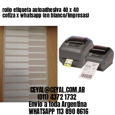 rollo etiqueta autoadhesiva 40 x 40 cotiza x whatsapp (en blanco/impresas)