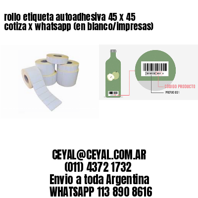 rollo etiqueta autoadhesiva 45 x 45 cotiza x whatsapp (en blanco/impresas)