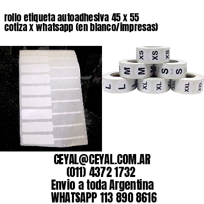 rollo etiqueta autoadhesiva 45 x 55 cotiza x whatsapp (en blanco/impresas)