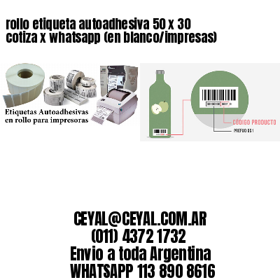 rollo etiqueta autoadhesiva 50 x 30 cotiza x whatsapp (en blanco/impresas)