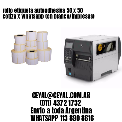 rollo etiqueta autoadhesiva 50 x 50 cotiza x whatsapp (en blanco/impresas)