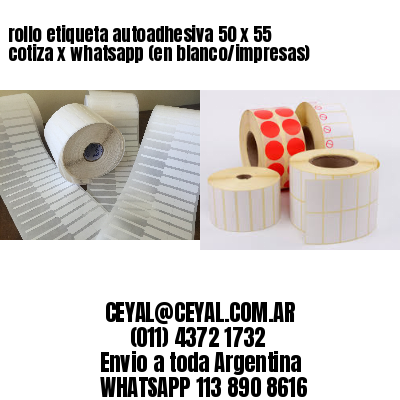 rollo etiqueta autoadhesiva 50 x 55 cotiza x whatsapp (en blanco/impresas)