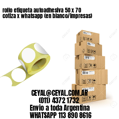 rollo etiqueta autoadhesiva 50 x 70 cotiza x whatsapp (en blanco/impresas)