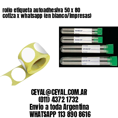 rollo etiqueta autoadhesiva 50 x 80 cotiza x whatsapp (en blanco/impresas)