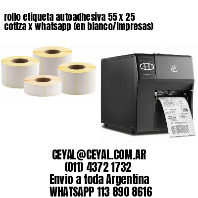 rollo etiqueta autoadhesiva 55 x 25 cotiza x whatsapp (en blanco/impresas)