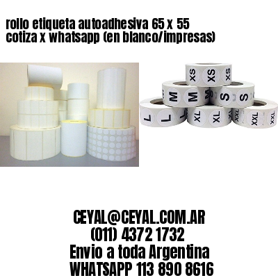 rollo etiqueta autoadhesiva 65 x 55 cotiza x whatsapp (en blanco/impresas)