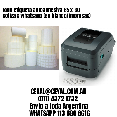 rollo etiqueta autoadhesiva 65 x 60 cotiza x whatsapp (en blanco/impresas)