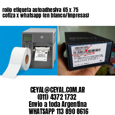 rollo etiqueta autoadhesiva 65 x 75 cotiza x whatsapp (en blanco/impresas)