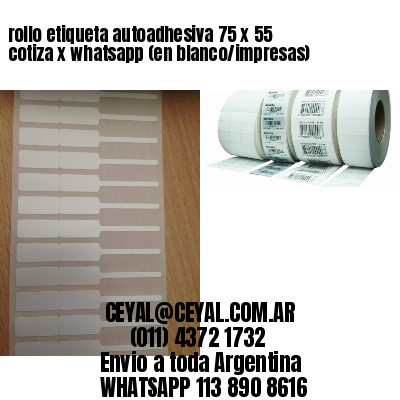 rollo etiqueta autoadhesiva 75 x 55 cotiza x whatsapp (en blanco/impresas)