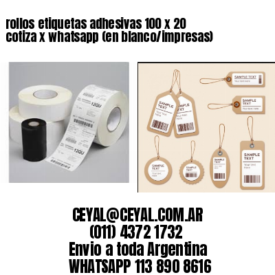 rollos etiquetas adhesivas 100 x 20 cotiza x whatsapp (en blanco/impresas)