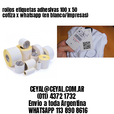 rollos etiquetas adhesivas 100 x 50 cotiza x whatsapp (en blanco/impresas)