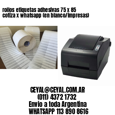 rollos etiquetas adhesivas 75 x 85 cotiza x whatsapp (en blanco/impresas)