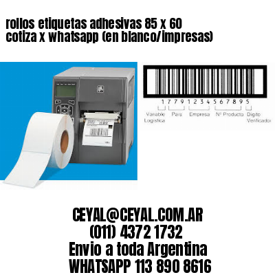 rollos etiquetas adhesivas 85 x 60 cotiza x whatsapp (en blanco/impresas)