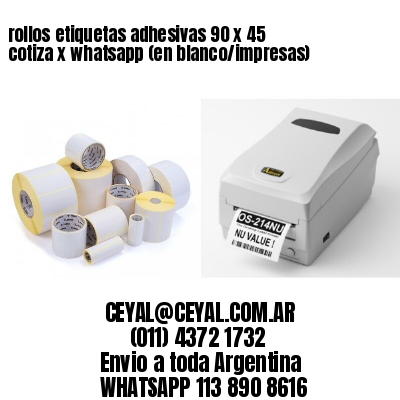 rollos etiquetas adhesivas 90 x 45 cotiza x whatsapp (en blanco/impresas)