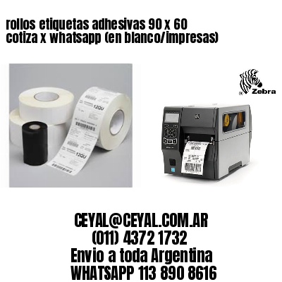 rollos etiquetas adhesivas 90 x 60 cotiza x whatsapp (en blanco/impresas)