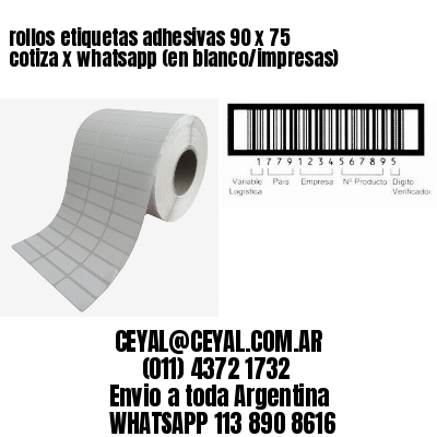 rollos etiquetas adhesivas 90 x 75 cotiza x whatsapp (en blanco/impresas)