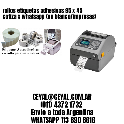 rollos etiquetas adhesivas 95 x 45 cotiza x whatsapp (en blanco/impresas)