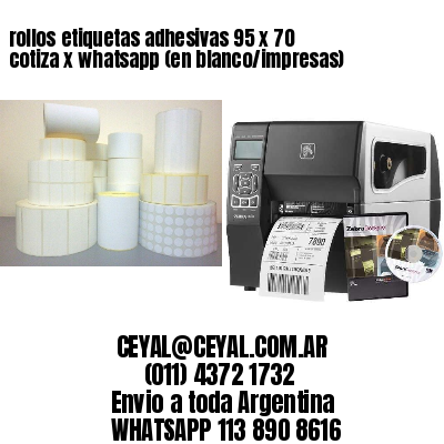 rollos etiquetas adhesivas 95 x 70 cotiza x whatsapp (en blanco/impresas)