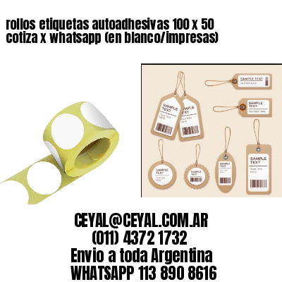 rollos etiquetas autoadhesivas 100 x 50 cotiza x whatsapp (en blanco/impresas)