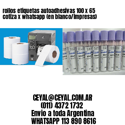 rollos etiquetas autoadhesivas 100 x 65 cotiza x whatsapp (en blanco/impresas)