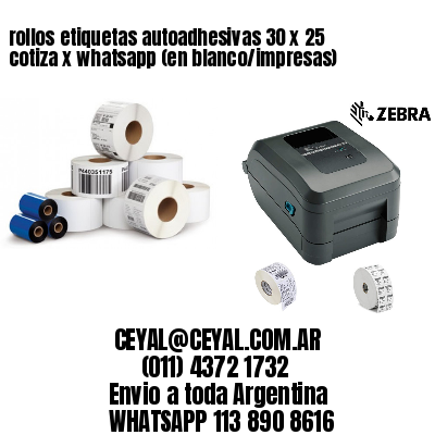 rollos etiquetas autoadhesivas 30 x 25 cotiza x whatsapp (en blanco/impresas)