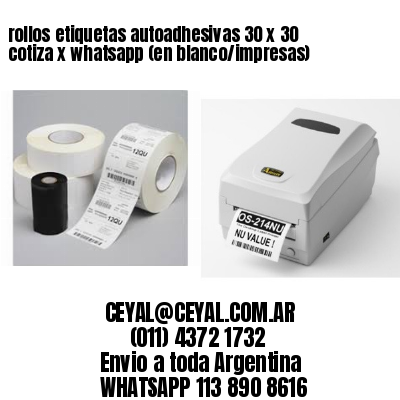 rollos etiquetas autoadhesivas 30 x 30 cotiza x whatsapp (en blanco/impresas)