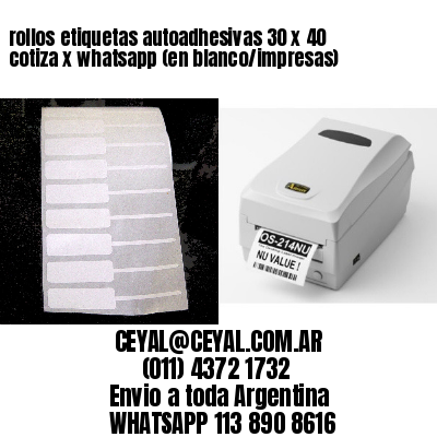 rollos etiquetas autoadhesivas 30 x 40 cotiza x whatsapp (en blanco/impresas)