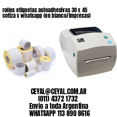 rollos etiquetas autoadhesivas 30 x 45 cotiza x whatsapp (en blanco/impresas)