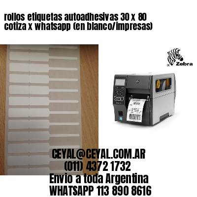 rollos etiquetas autoadhesivas 30 x 80 cotiza x whatsapp (en blanco/impresas)