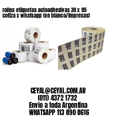 rollos etiquetas autoadhesivas 30 x 95 cotiza x whatsapp (en blanco/impresas)