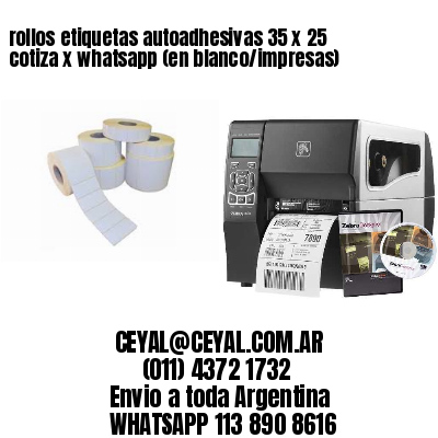 rollos etiquetas autoadhesivas 35 x 25 cotiza x whatsapp (en blanco/impresas)