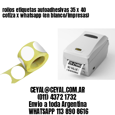 rollos etiquetas autoadhesivas 35 x 40 cotiza x whatsapp (en blanco/impresas)