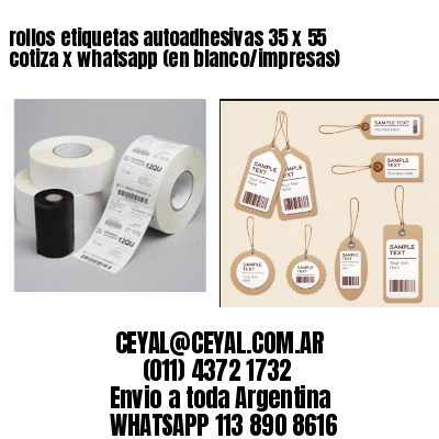 rollos etiquetas autoadhesivas 35 x 55 cotiza x whatsapp (en blanco/impresas)