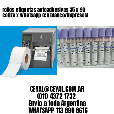 rollos etiquetas autoadhesivas 35 x 90 cotiza x whatsapp (en blanco/impresas)