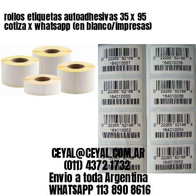 rollos etiquetas autoadhesivas 35 x 95 cotiza x whatsapp (en blanco/impresas)