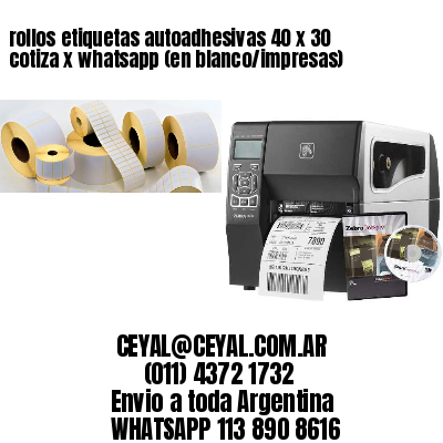 rollos etiquetas autoadhesivas 40 x 30 cotiza x whatsapp (en blanco/impresas)