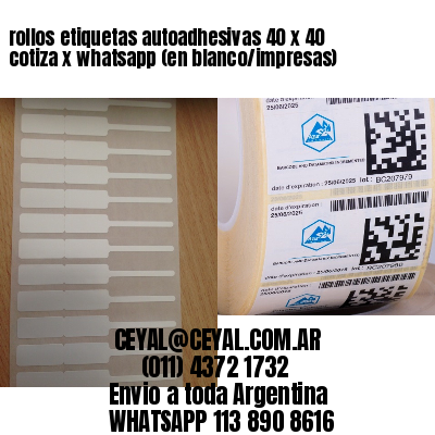 rollos etiquetas autoadhesivas 40 x 40 cotiza x whatsapp (en blanco/impresas)