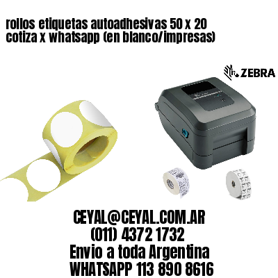 rollos etiquetas autoadhesivas 50 x 20 cotiza x whatsapp (en blanco/impresas)