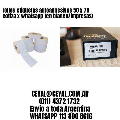 rollos etiquetas autoadhesivas 50 x 70 cotiza x whatsapp (en blanco/impresas)