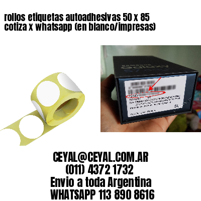 rollos etiquetas autoadhesivas 50 x 85 cotiza x whatsapp (en blanco/impresas)