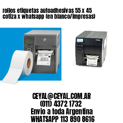 rollos etiquetas autoadhesivas 55 x 45 cotiza x whatsapp (en blanco/impresas)